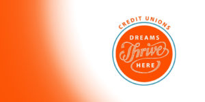 Credit Unions Dreams Thrive Here